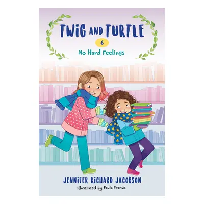 "Twig and Turtle 6: No Hard Feelings" - "" ("Jacobson Jennifer Richard")(Pevná vazba)