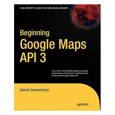 "Beginning Google Maps API 3" - "" ("Svennerberg Gabriel")(Paperback)