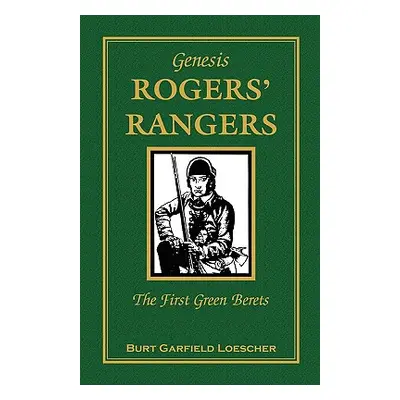 "Genesis: Rogers' Rangers, The First Green Berets: The Corps" - "" ("Loescher Burt Garfield")(Pa