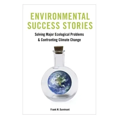 "Environmental Success Stories: Solving Major Ecological Problems and Confronting Climate Change