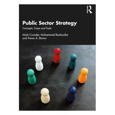 "Public Sector Strategy: Concepts, Cases and Tools" - "" ("Crowder Mark")(Paperback)