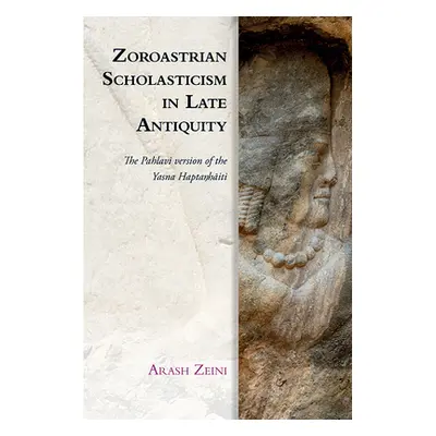 "Zoroastrian Scholasticism in Late Antiquity: The Pahlavi Version of the Yasna Haptaŋhāiti" - ""