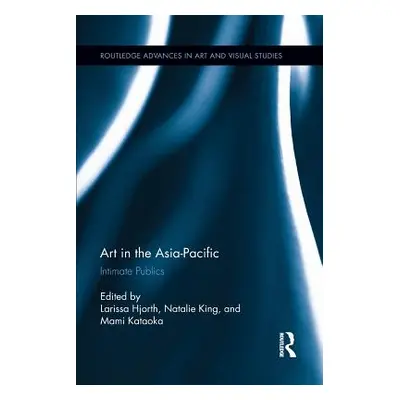 "Art in the Asia-Pacific: Intimate Publics" - "" ("Hjorth Larissa")(Paperback)