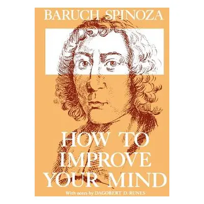 "How to Improve Your Mind" - "" ("Spinoza Benedictus de")(Paperback)