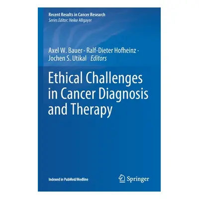 "Ethical Challenges in Cancer Diagnosis and Therapy" - "" ("Bauer Axel W.")(Paperback)