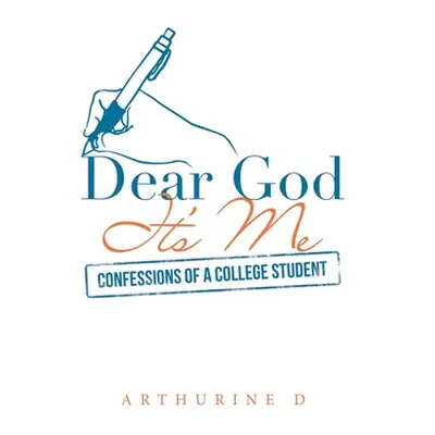 "Dear God It's Me: Confessions of a College Student" - "" ("D Arthurine")(Paperback)