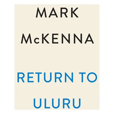 "Return to Uluru: The Hidden History of a Murder in Outback Australia" - "" ("McKenna Mark")(Pev