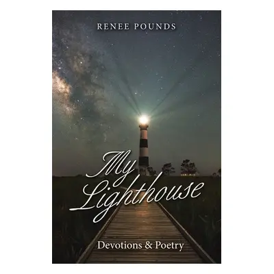 "My Lighthouse: Devotions & Poetry" - "" ("Pounds Renee")(Paperback)