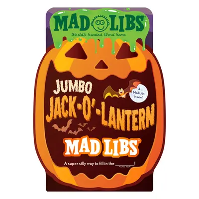 "Jumbo Jack-O'-Lantern Mad Libs: 4 Mad Libs in 1!: World's Greatest Word Game" - "" ("Mad Libs")