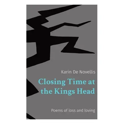 "Closing Time at the Kings Head: Poems of loss and loving" - "" ("de Novellis Karin")(Paperback)