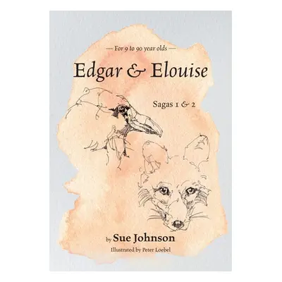 "Edgar & Elouise - Sagas 1 & 2: For 9 to 90 year olds" - "" ("Johnson Sue")(Paperback)