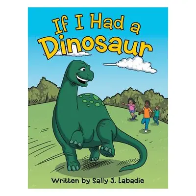 "If I Had a Dinosaur" - "" ("LaBadie Sally J.")(Paperback)