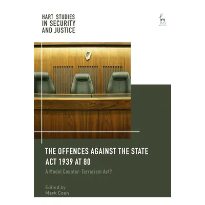 "Offences Against the State ACT 1939 at 80: A Model Counter-Terrorism Act?" - "" ("Coen Mark")(P