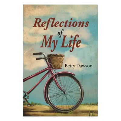 "Reflections of My Life" - "" ("Dawson Betty")(Paperback)