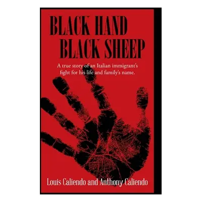 "Black Hand Black Sheep" - "" ("Caliendo Louis A.")(Paperback)