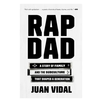 "Rap Dad: A Story of Family and the Subculture That Shaped a Generation" - "" ("Vidal Juan")(Pap