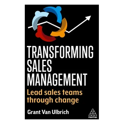 "Transforming Sales Management: Lead Sales Teams Through Change" - "" ("Van Ulbrich Grant")(Pape