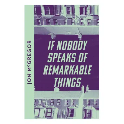 "If Nobody Speaks of Remarkable Things" - "" ("McGregor Jon")(Paperback / softback)