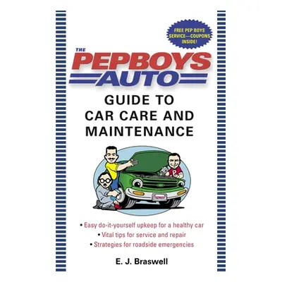 "The Pep Boys Auto Guide to Car Care and Maintenance: Easy, Do-It-Yourself Upkeep for a Healthy 