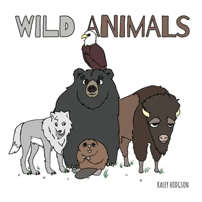 "Wild Animals" - "" ("Hodgson Kaley")(Pevná vazba)