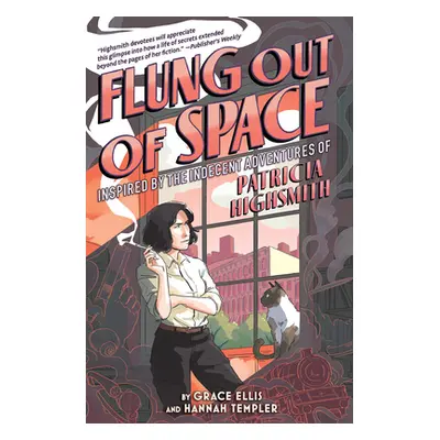 "Flung Out of Space: Inspired by the Indecent Adventures of Patricia Highsmith" - "" ("Ellis Gra