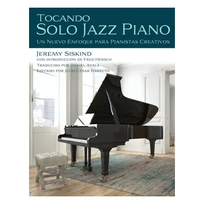 "Tocando Solo Jazz Piano: Un Nuevo Enfoque Para Pianistas Creativos" - "" ("Hersch Fred")(Paperb