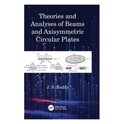 "Theories and Analyses of Beams and Axisymmetric Circular Plates" - "" ("Reddy J. N.")(Pevná vaz