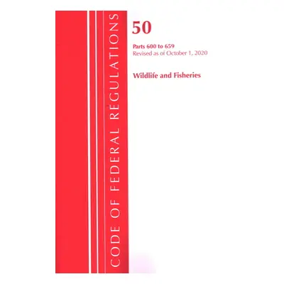 "Code of Federal Regulations, Title 50 Wildlife and Fisheries 600-659, Revised as of October 1, 