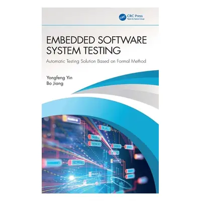 "Embedded Software System Testing: Automatic Testing Solution Based on Formal Method" - "" ("Yin