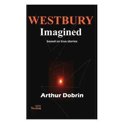 "Westbury Imagined: Based on True Stories" - "" ("Dobrin Arthur")(Paperback)