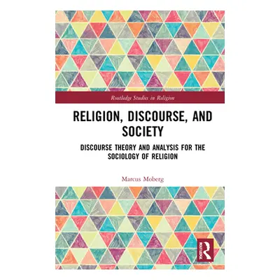 "Religion, Discourse, and Society: Towards a Discursive Sociology of Religion" - "" ("Moberg Mar