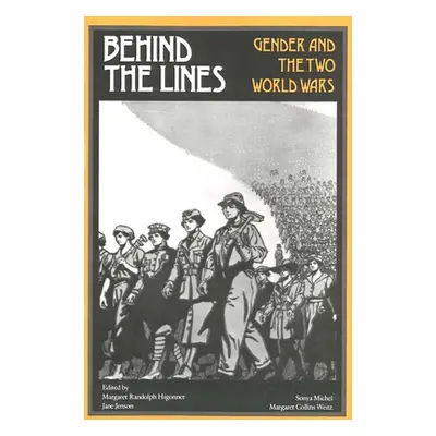 "Behind the Lines: Gender and the Two World Wars" - "" ("Higonnet Margaret R.")(Paperback)