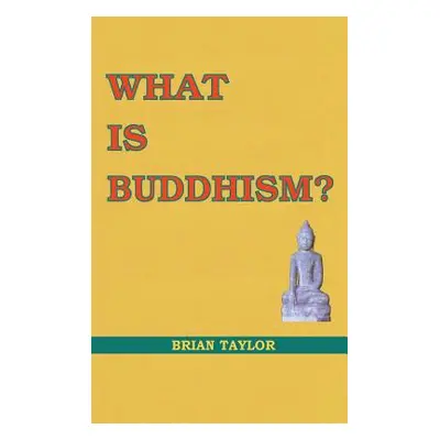 "What is Buddhism?" - "" ("Taylor Brian F.")(Paperback)