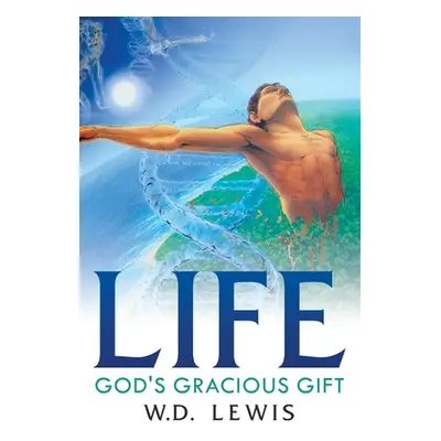 "Life God's Gracious Gift" - "" ("Lewis W. D.")(Paperback)