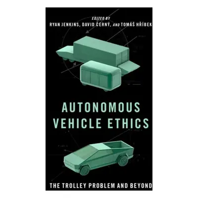 "Autonomous Vehicle Ethics: The Trolley Problem and Beyond" - "" ("Jenkins Ryan")(Pevná vazba)