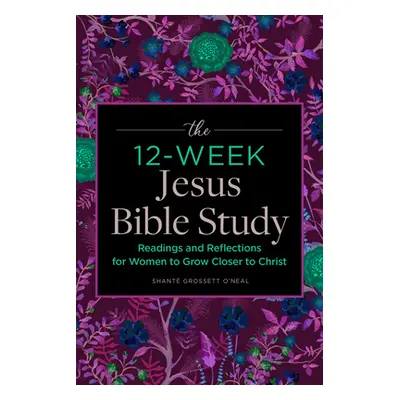 "The 12-Week Jesus Bible Study: Readings and Reflections for Women to Grow Closer to Christ" - "