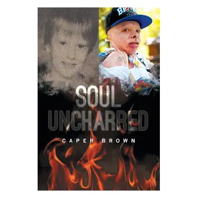 "Soul Uncharred" - "" ("Brown Caper")(Paperback)