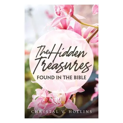 "The Hidden Treasures Hidden In The Bible" - "" ("Hollins Chrystal V.")(Paperback)