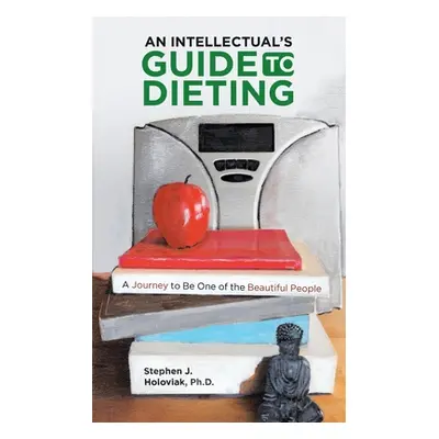 "An Intellectual's Guide to Dieting: A Journey to Be One of the Beautiful People" - "" ("Holovia