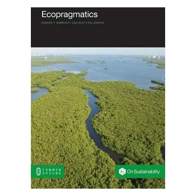 "Ecopragmatics" - "" ("Wimberley Edward T.")(Paperback)