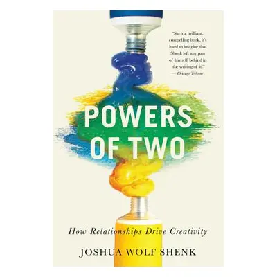 "Powers of Two: How Relationships Drive Creativity" - "" ("Shenk Joshua Wolf")(Paperback)