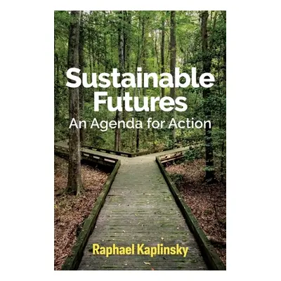 "Sustainable Futures: An Agenda for Action" - "" ("Kaplinsky Raphael")(Paperback)