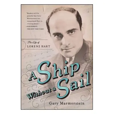 "Ship Without a Sail: The Life of Lorenz Hart" - "" ("Marmorstein Gary")(Paperback)