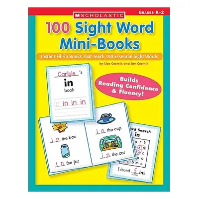 "100 Sight Word Mini-Books: Instant Fill-In Mini-Books That Teach 100 Essential Sight Words" - "