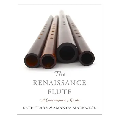 "The Renaissance Flute: A Contemporary Guide" - "" ("Clark Kate")(Paperback)