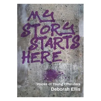 "My Story Starts Here: Voices of Young Offenders" - "" ("Ellis Deborah")(Paperback)