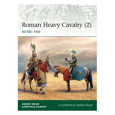 "Roman Heavy Cavalry (2): Ad 500-1450" - "" ("Negin Andrey")(Paperback)