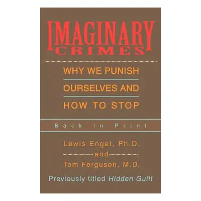 "Imaginary Crimes: Why We Punish Ourselves and How to Stop" - "" ("Engel Lewis B.")(Paperback)