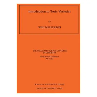 "Introduction to Toric Varieties. (Am-131), Volume 131" - "" ("Fulton William")(Paperback)