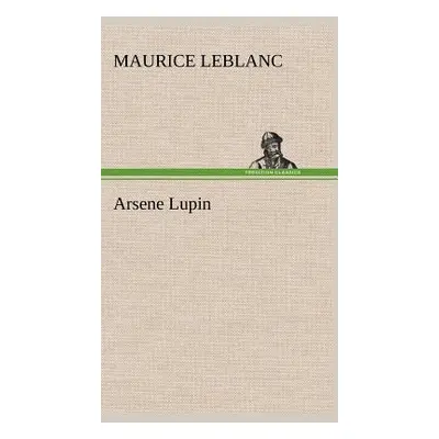 "Arsene Lupin" - "" ("LeBlanc Maurice")(Pevná vazba)